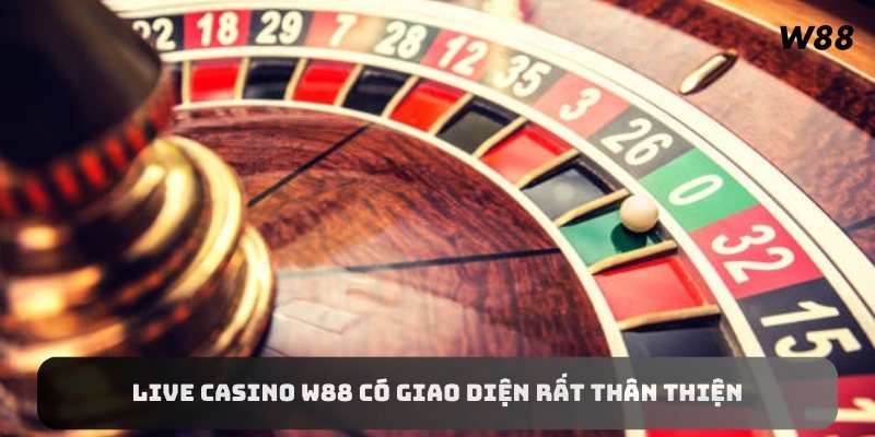 Live Casino W88 có giao diện rất thân thiện