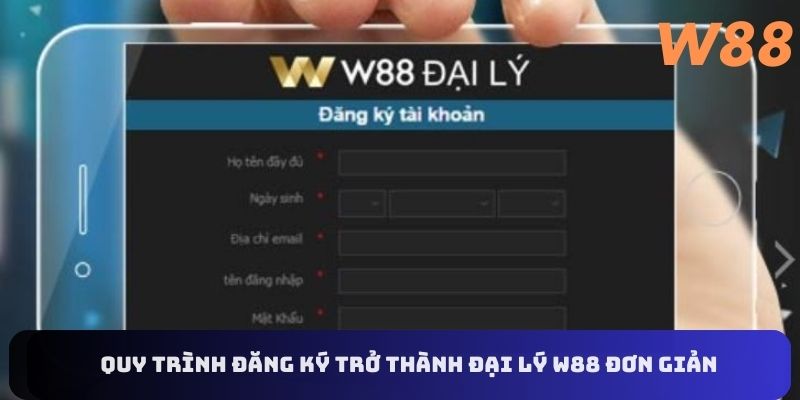 Quy trình đăng ký trở thành đại lý W88 rất đơn giản